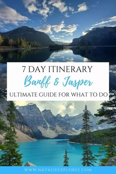 a lake surrounded by mountains and trees with the words 7 day itinerary buffet & jasper ultimate guide for what to do