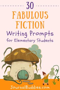 the book cover for 30 fabulous fiction writing prompts for elementary students