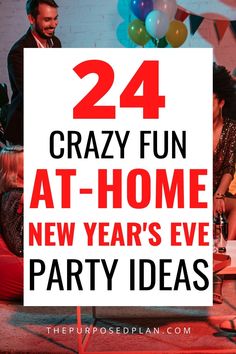 two people sitting on a couch with balloons in the background and text that reads 24 crazy fun at - home new year's eve party ideas