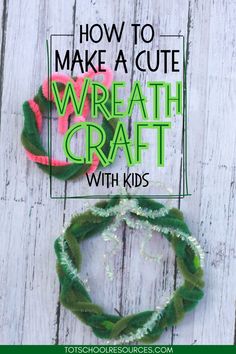 the words how to make a cute wreath craft with kids