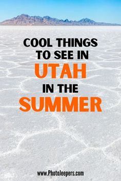 the words cool things to see in utah in the summer are shown above an image of desert