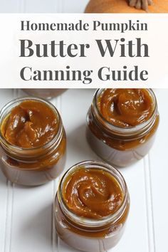 homemade pumpkin butter with canning guide in mason jars on a white surface and text overlay that reads homemade pumpkin butter with canning guide