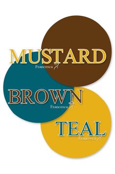 three round stickers with the words mustard, brown and teal on them in different colors