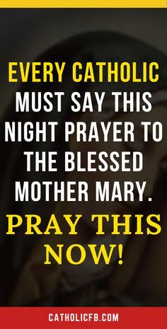 a woman with her eyes closed and the caption reads every catholic must say this night prayer to the blessed mother mary pray this now