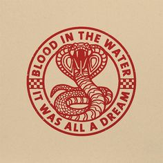 a red and white sign with a snake on it's side that says blood in the water was all a dream