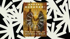 the city and its uncertain walls by haruki murakami is out now