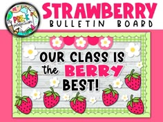 a strawberry bulletin board with the words, our class is the berry best on it