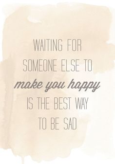 don't rely on someone else, learn to take care of yourself and you will find that soon you'll be surrounded by people that want to take over that job and take care of you. Wonderful Words, Quotable Quotes, A Quote, Words Quotes, Cool Words