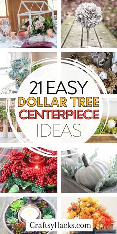 dollar tree centerpieces with text overlay that reads, 21 easy dollar tree centerpiece ideas