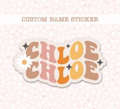 custom name sticker with the word'choe choe'in brown and orange