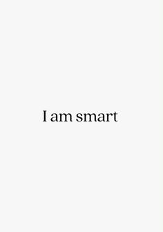 the words i am smart are in black and white