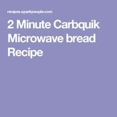 two minute carbquek microwave bread recipe with the words, 2 minute carbquek microwave bread recipe