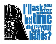 a darth vader poster that says, i ask you last time did you flush the toilet?