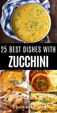 25 best dishes with zucchini in the middle and on the bottom, along with other pictures