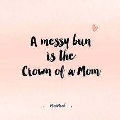 a messy bun is the crown of a mom - mother's day card with pink background