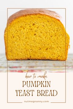 a loaf of pumpkin yeast bread with text overlay that reads how to make pumpkin yeast bread