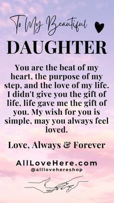 a poem that says,'my beautiful daughter you are the best of my heart and the purpose of my sleep and the love of my life