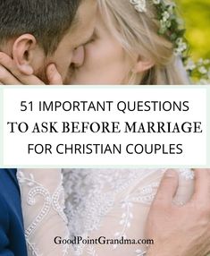 a man and woman kissing each other with the words 51 important questions to ask before marriage for christian couples