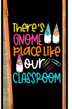 there's gnomes place like our classroom door sign with markers and crayons