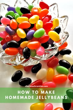 jelly beans in a glass bowl with the words how to make homemade jelly beans