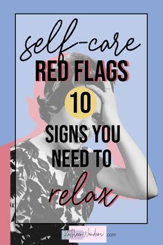 the words self care red flags 10 signs you need to relax