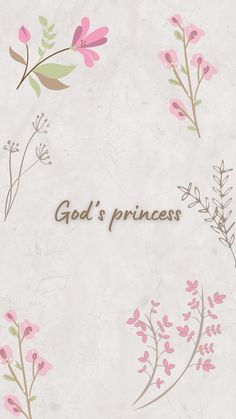 the words god's princess written in gold on a white background with pink flowers