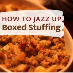 a close up of a bowl of food with the words how to jazz up boxed stuffing