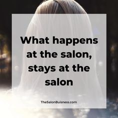 a woman's back with the words what happens at the salon, stays at the salon