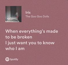 Iris Song Aesthetic, Iris The Goo Goo Dolls, Iris Song, Iris Lyrics, Iris Goo Goo Dolls, The Goo Goo Dolls, Goo Goo Dolls, Phone Case Quotes, Lyrics Aesthetic