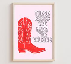 a red cowboy boot with the words these boots are made for walking