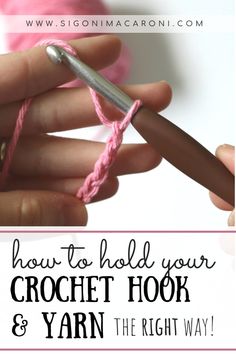 crochet hook and yarn with text overlay how to hold your crochet hook & yarn the right way