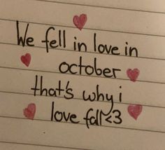 writing on lined paper with red hearts and we fell in love in october that's why i love far 3