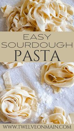 the words easy sourdough pasta on top of it