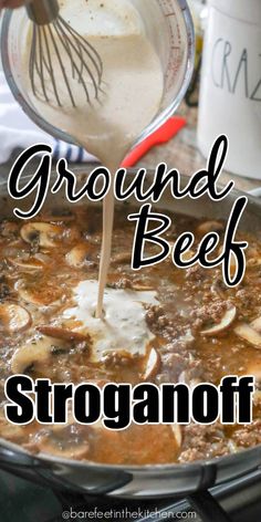 a person pouring gravy into a pot full of soup with the words ground beef stroganonoff