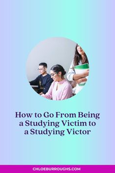 three people sitting together with the text how to go from being a studying victim to a studying