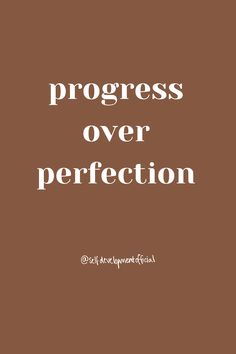 the words progress over perfection written in white on a brown background with a black and white photo