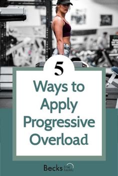 a woman standing in front of a gym machine with the words 5 ways to apply progressive overload