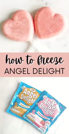 two heart shaped candy bars with the words how to freeze angel delight on top and an image