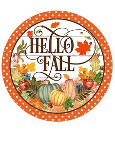 an orange and white polka dot circle with the words hello fall on it