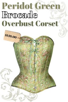 Peridot Green Brocade Overbust Corset
The outer layer of this corset is made of peridot green floral silk brocade fabric.

It looks amazing with one of our “pirate queen” tops, a steampunk Victorian skirt, one of my handmade skirt and top combinations, and so many other things. With a combination of durability, fashion, function, and comfort, you just may want to wear it all of the time! Green Corset With Boned And Fitted Bodice, Elegant Green Summer Corset, Green Strapless Corset With Boned Bodice, Green Corset With Boned Bodice, Green Summer Corset, Elegant Green Overbust Corset, Green Underbust Corset, Green Brocade Fabric, Fitted Gothic Green Corset