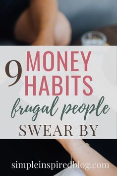 the words money habitts, frugal people swear by on top of a woman's hand