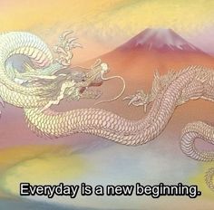 there is a white dragon on the wall with mountains in the background and text that reads, every day is a new beginning