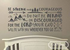 a wall decal that says be strong and courageous do not be afraid for the lord your god will be with you wherever you go