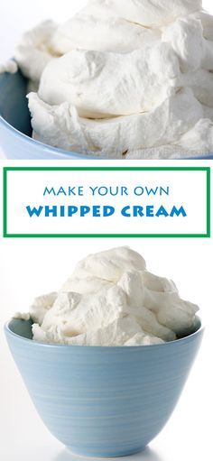 whipped cream in a blue bowl with the words make your own whipped cream