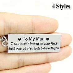 a person holding a keychain that says, to my man i was a little late to be your first but i want all of my last to be with you