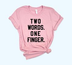 Two Words One Finger Shirt - Funny Anti Social Shirt - Funny Tee - HighCiti Two Words One Finger, Pizza Tee, Sassy Tee, Pizza Shirt, Funny T Shirt Sayings, One Finger, Sarcastic Tees, Pizza Funny, Shirt Sayings