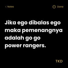 a black and white photo with the words juka ego dibajas go maka pemenangyanya adelah go power rangers