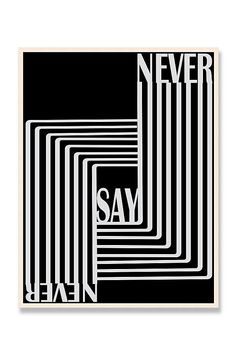 a black and white poster with the words never say in it's center, surrounded by smaller lines