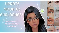 an animated image of a woman with eyeglasses and text that reads, update your cc eyelashes quick and easy fix for the new cateory