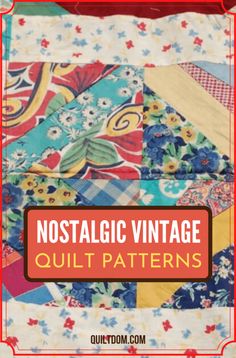 an old quilt with the words nostalgic vintage quilt patterns written in red on it